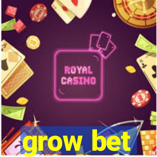 grow bet