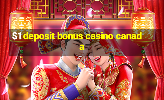 $1 deposit bonus casino canada