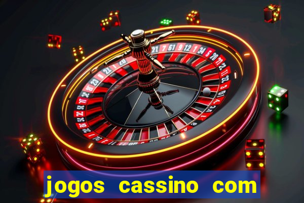 jogos cassino com bonus de cadastro