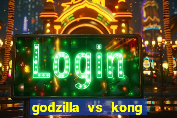 godzilla vs kong filme completo dublado topflix