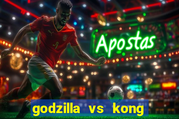 godzilla vs kong filme completo dublado topflix