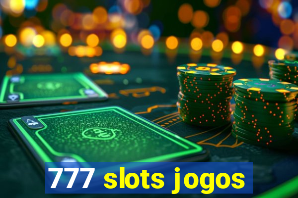 777 slots jogos