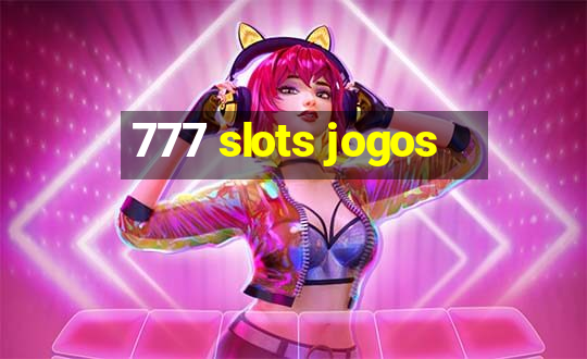 777 slots jogos