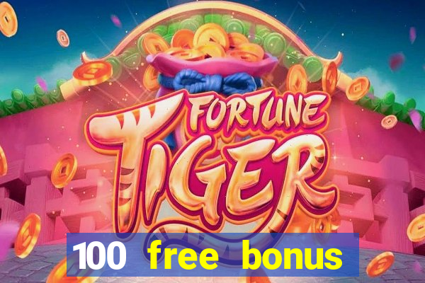 100 free bonus casino no deposit