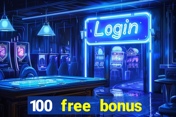 100 free bonus casino no deposit