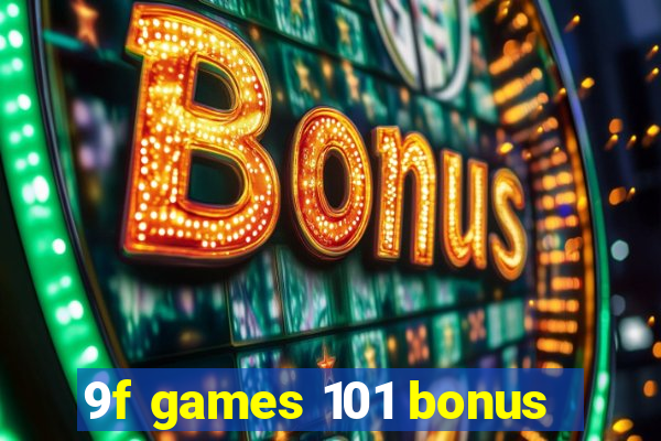 9f games 101 bonus