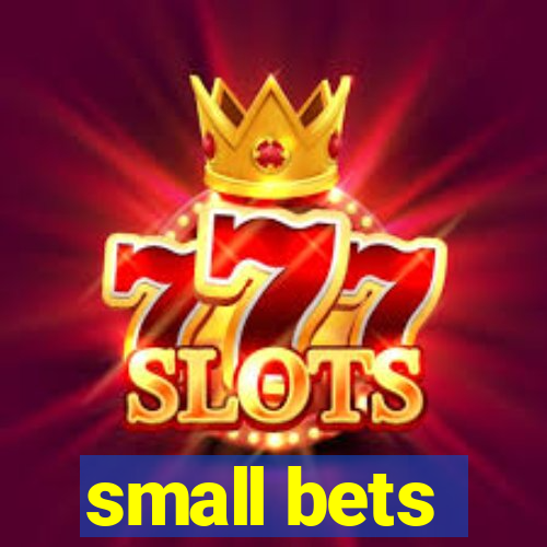 small bets