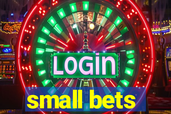 small bets