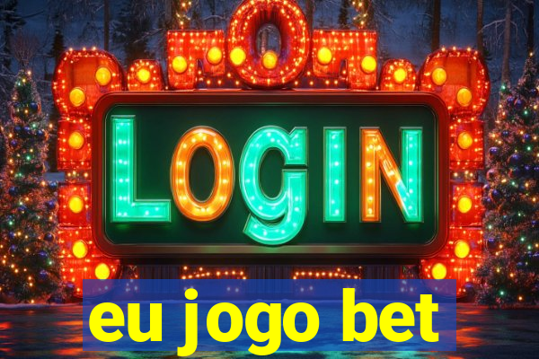 eu jogo bet