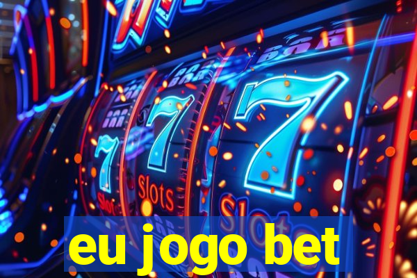 eu jogo bet