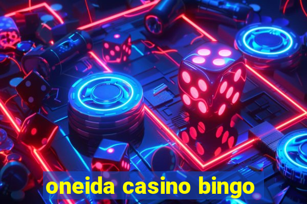 oneida casino bingo