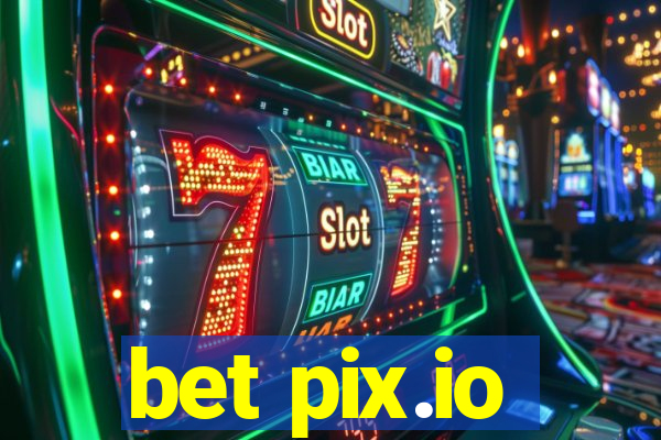 bet pix.io