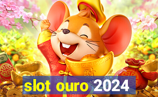 slot ouro 2024