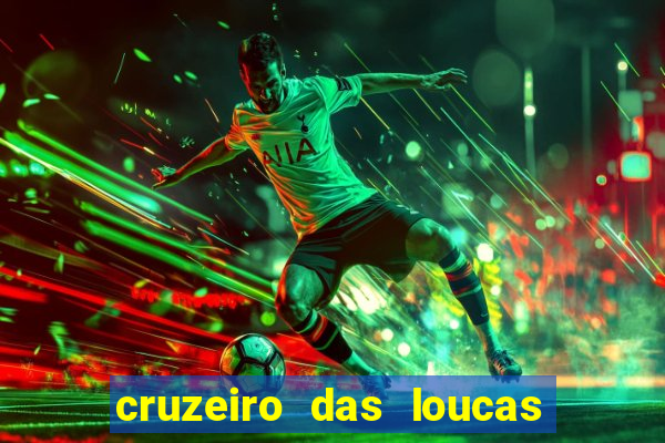 cruzeiro das loucas filme completo dublado