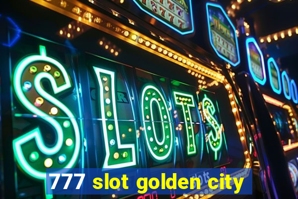 777 slot golden city