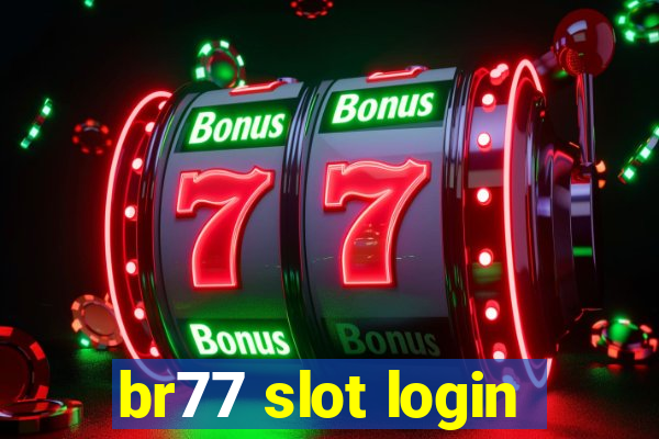 br77 slot login