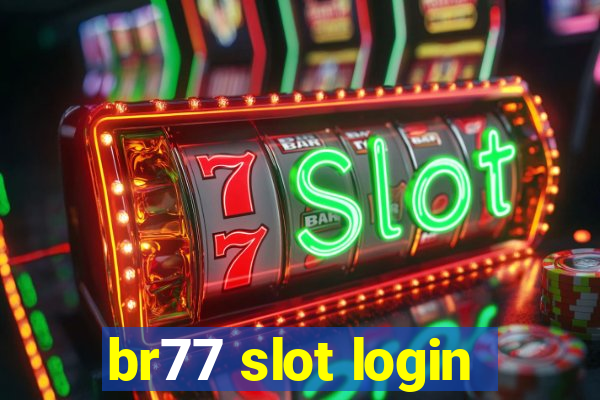 br77 slot login