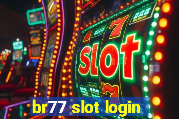 br77 slot login