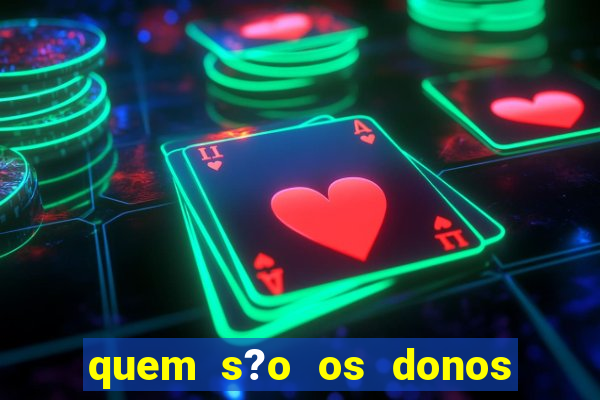 quem s?o os donos das plataformas de jogos de cassino