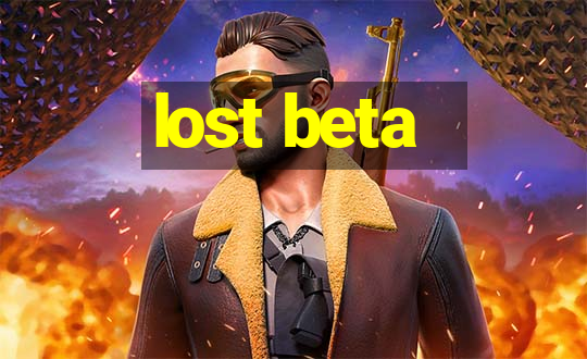 lost beta