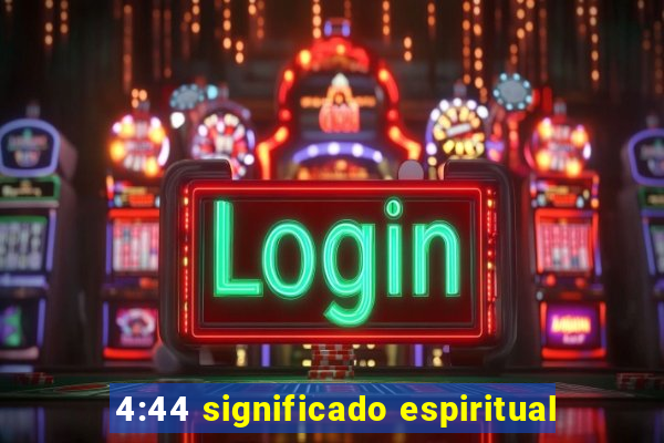 4:44 significado espiritual