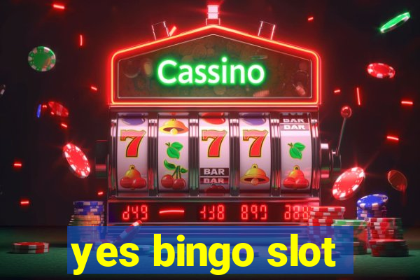 yes bingo slot