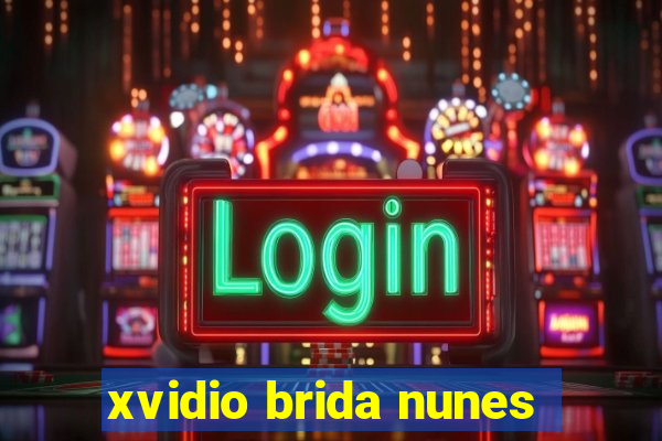 xvidio brida nunes