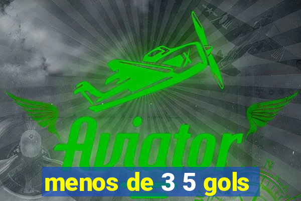 menos de 3 5 gols