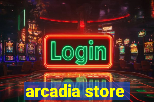 arcadia store