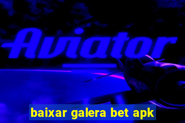 baixar galera bet apk