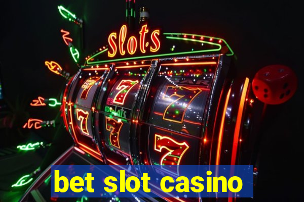 bet slot casino