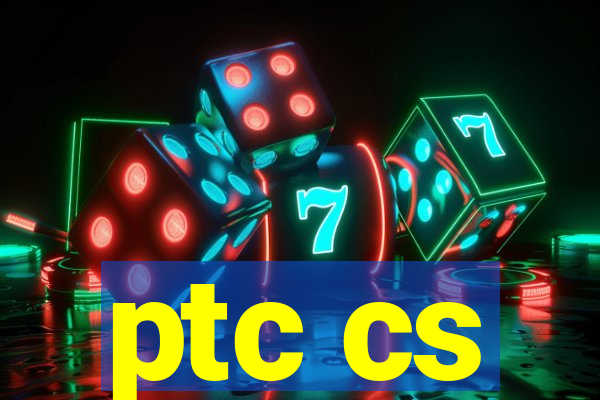 ptc cs