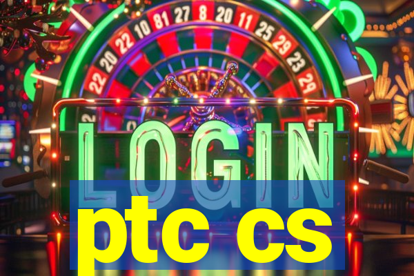 ptc cs