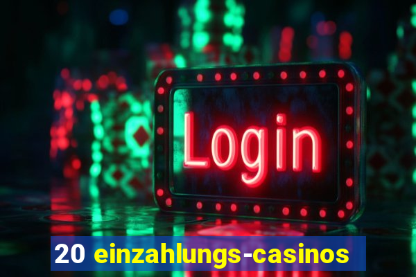 20 einzahlungs-casinos