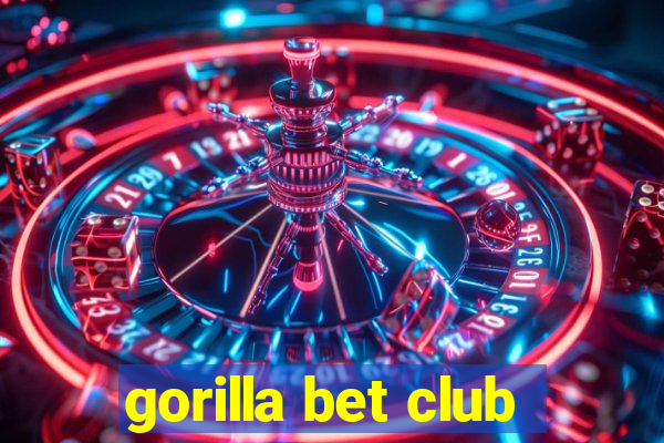 gorilla bet club