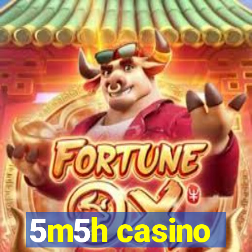 5m5h casino