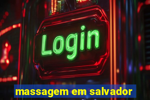 massagem em salvador