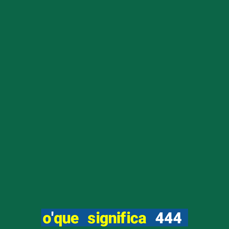 o'que significa 444 no instagram