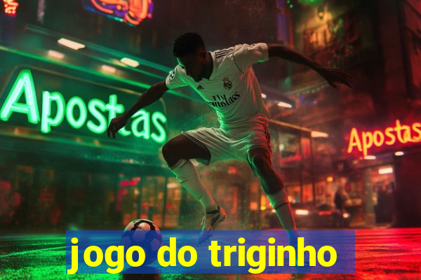 jogo do triginho