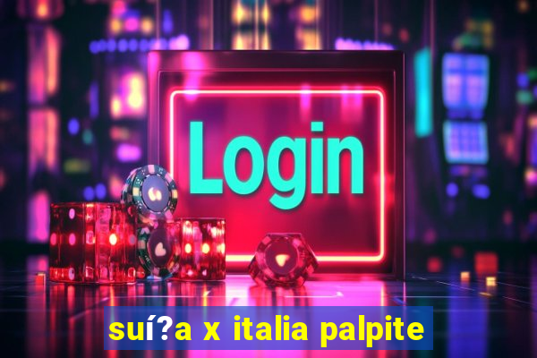 suí?a x italia palpite