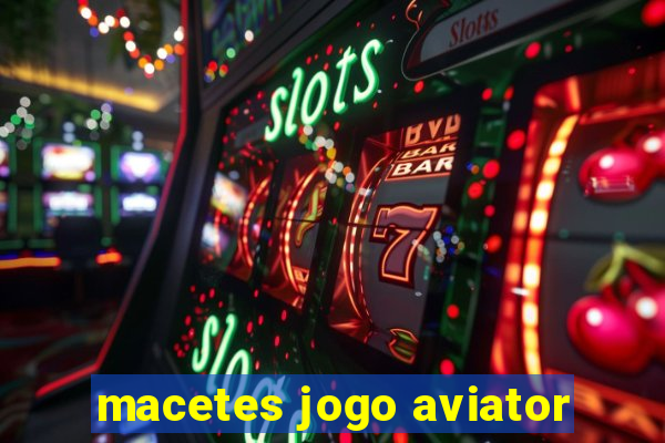 macetes jogo aviator