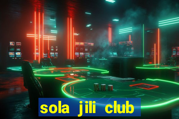 sola jili club casino slots