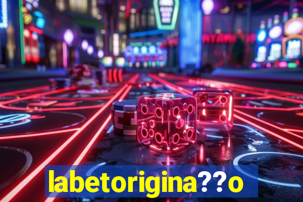 labetorigina??o