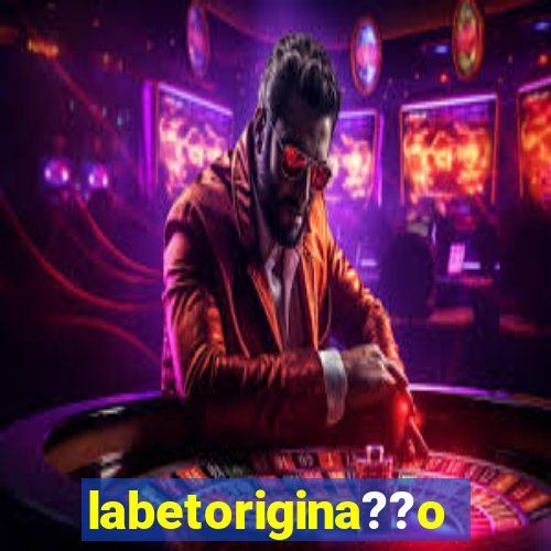 labetorigina??o