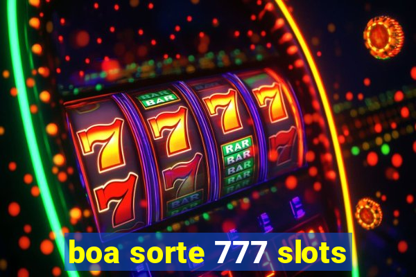 boa sorte 777 slots