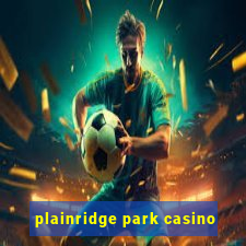 plainridge park casino