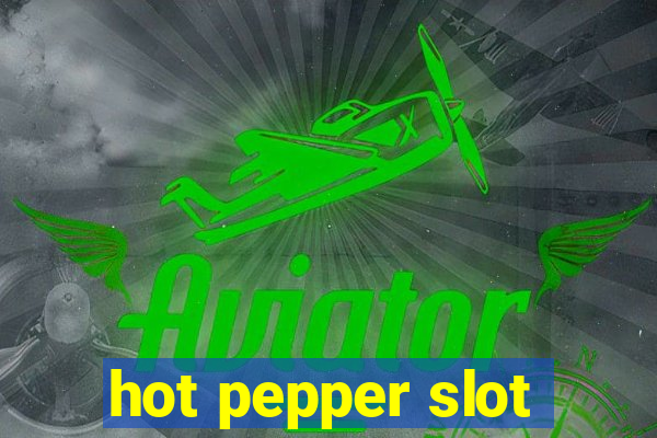 hot pepper slot