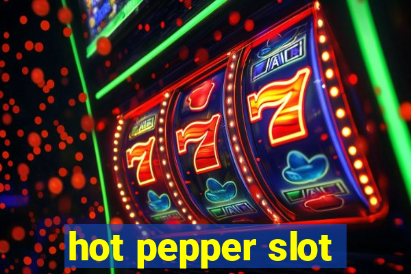 hot pepper slot