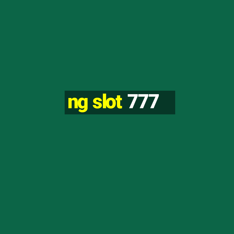 ng slot 777