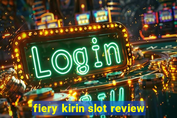 fiery kirin slot review